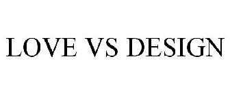 LOVE VS DESIGN