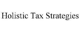 HOLISTIC TAX STRATEGIES