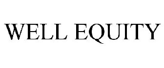 WELL EQUITY