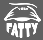 VIBES FATTY