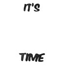 IT'S TIME