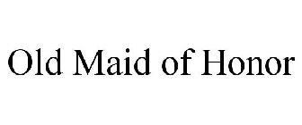 OLD MAID OF HONOR