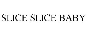 SLICE SLICE BABY