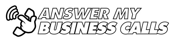 ANSWER MY BUSINESS CALLS