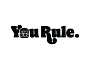 BURGER KING YOU RULE.