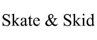 SKATE & SKID