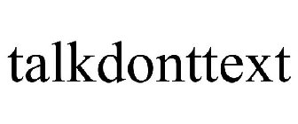 TALKDONTTEXT