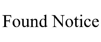 FOUND NOTICE