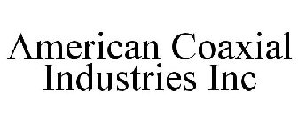 AMERICAN COAXIAL INDUSTRIES