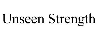 UNSEEN STRENGTH