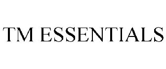 TM ESSENTIALS