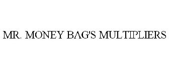 MR. MONEY BAG'S MULTIPLIERS