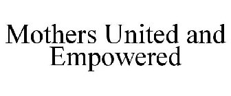 MOTHERS UNITED AND EMPOWERED