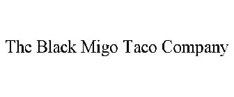 THE BLACK MIGO TACO COMPANY