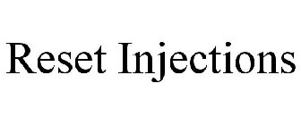 RESET INJECTIONS