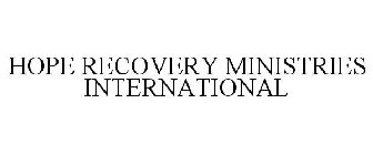 HOPE RECOVERY MINISTRIES INTERNATIONAL