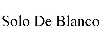 SOLO DE BLANCO