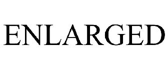 ENLARGED