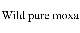 WILD PURE MOXA