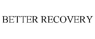 BETTER RECOVERY
