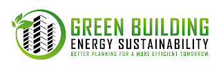 GREEN BUILDING ENERGY SUSTAINABILITY BETTER PLANNING FOR A MORE EFFICIENT TOMORROW