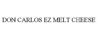 DON CARLOS EZ MELT CHEESE