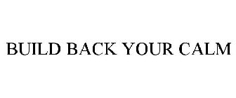 BUILD BACK YOUR CALM