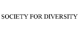 SOCIETY FOR DIVERSITY