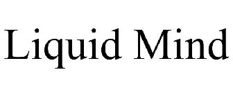 LIQUID MIND