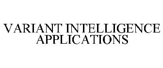 VARIANT INTELLIGENCE APPLICATIONS