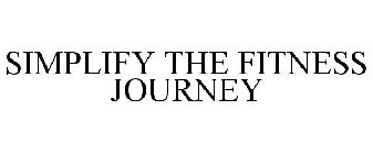 SIMPLIFY THE FITNESS JOURNEY