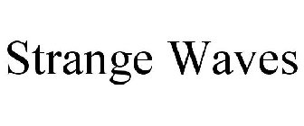 STRANGE WAVES