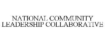 NATIONAL COMMUNITY LEADERSHIP COLLABORATIVE