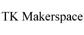 TK MAKERSPACE