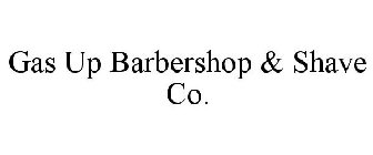 GAS UP BARBERSHOP & SHAVE CO.