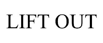 LIFT OUT