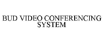 BUD VIDEO CONFERENCING SYSTEM