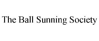 THE BALL SUNNING SOCIETY