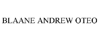 BLAANE ANDREW OTEO