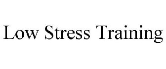 LOW STRESS TRAINING