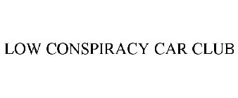 LOW CONSPIRACY CAR CLUB