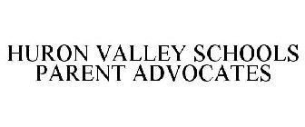 HURON VALLEY SCHOOLS PARENT ADVOCATES
