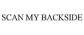 SCAN MY BACKSIDE