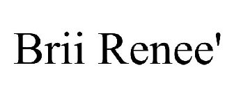 BRII RENEE'