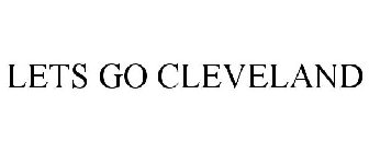 LETS GO CLEVELAND