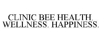 CLINIC BEE HEALTH. WELLNESS. HAPPINESS.
