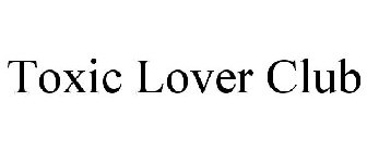 TOXIC LOVER CLUB