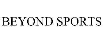 BEYOND SPORTS