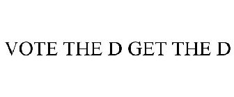 VOTE THE D GET THE D