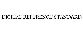 DIGITAL REFERENCE STANDARD